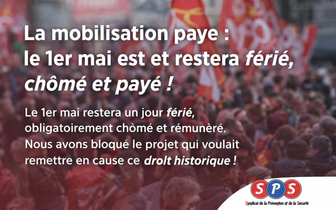 La mobilisation paye : le 1er mai est et restera férié, chômé et payé !