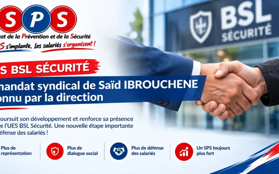 UES BSL SÉCURITÉ : le mandat syndical de Saïd IBROUCHENE reconnu par la direction